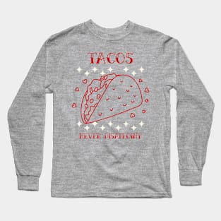 TACOS NEVER DISAPPOINT Long Sleeve T-Shirt